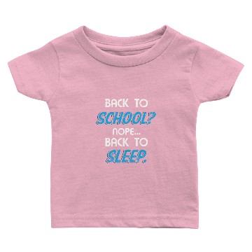 Discover Back to School Nope Back to Sleep Funny Baby T-shirts
