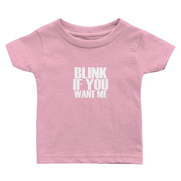 Discover BLINK IF YOU WANT ME FUNNY Baby T-shirts