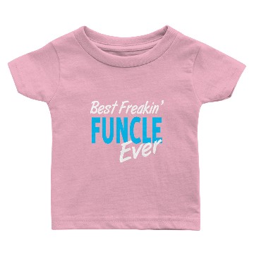 Discover Pretty Cute BEST FREAKIN FUNCLE EVER Baby T-shirts Baby T-shirts