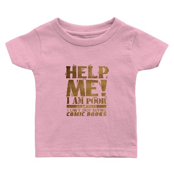 Discover Help Me I m Poor Because - Comics - Total Basics Baby T-shirts