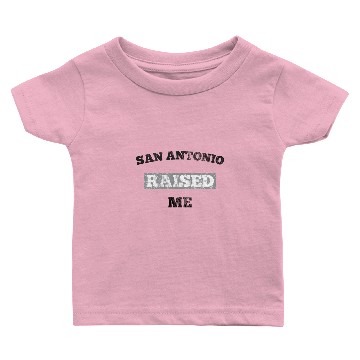 Discover San Antonio Raised Me Baby T-shirts