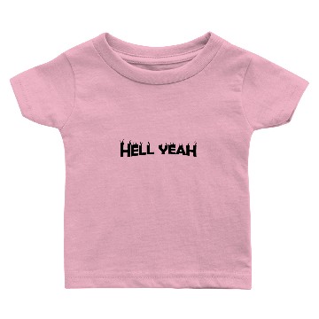 Discover Hell yeah Baby T-shirts
