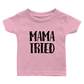 Discover Mama Tried Baby T-shirts