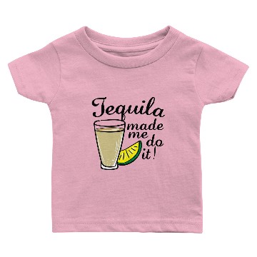 Discover Tequila Made Me Do It Baby T-shirts