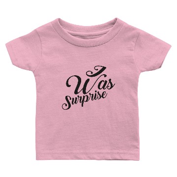 Discover I Was Surprise Baby T-shirts