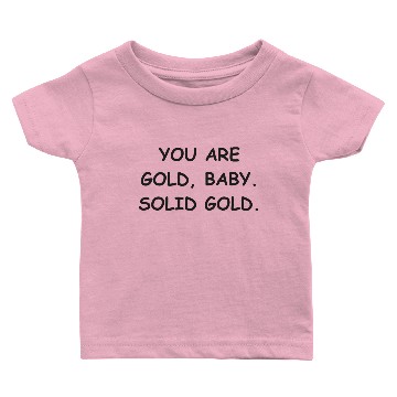 Discover You Are Gold Baby Solid Gold Baby T-shirts