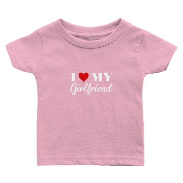 Discover I love my Girlfriend Baby T-shirts
