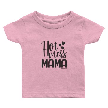 Discover Hot Mess Mama Baby T-shirts