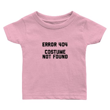 Discover ERROR 404 COSTUME NOT FOUND Halloween Costume Baby T-shirts