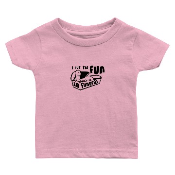 Discover I Put The Fun In Funeral Baby T-shirts