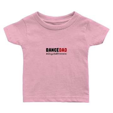 Discover Dance Dad Hashtag Female Dancer Baby T-shirts