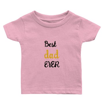 Discover Best dad ever Baby T-shirts