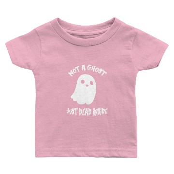 Discover Not a Ghost, Just Dead Inside Baby T-shirts