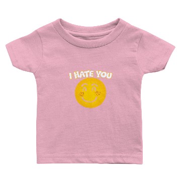 Discover I HATE YOU Baby T-shirts
