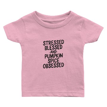 Discover Stressed Blessed And Pumpkin Spice Obsessed Baby T-shirts Fall