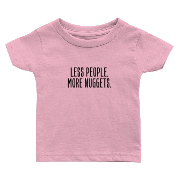 Discover Less People More Nuggets Baby T-shirts