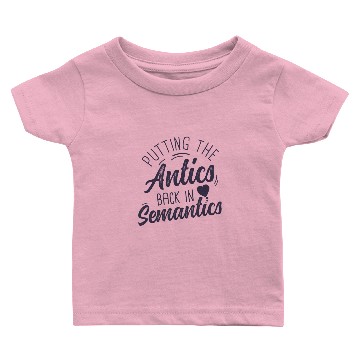 Discover Putting The Antics Back In Semantics SLP Baby T-shirts