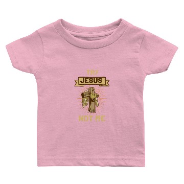 Discover Try Jesus Not Me Baby T-shirts