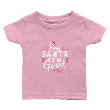 Discover Dear Santa Define Good Baby T-shirts