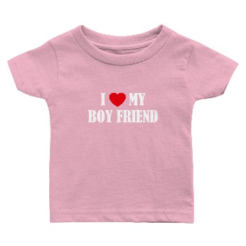 Discover I LOVE MY BOY FRIEND Baby T-shirts