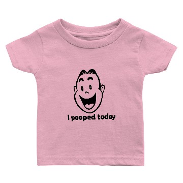 Discover I Pooped Today Baby T-shirts