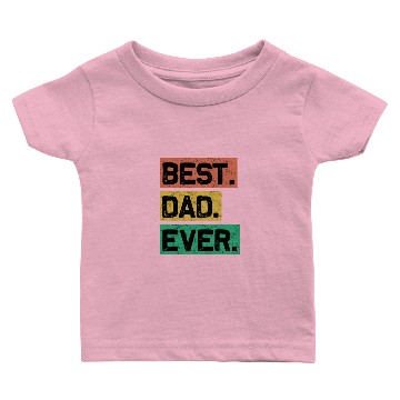 Discover Best Dad Ever Baby T-shirts