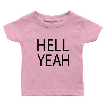 Discover hell yeah Baby T-shirts
