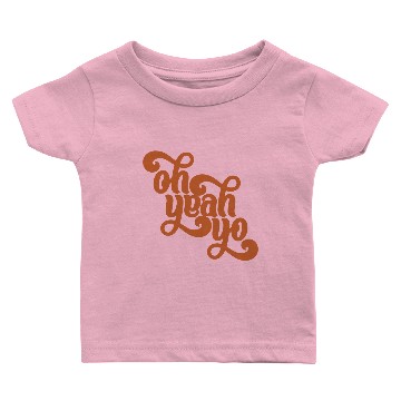 Discover Oh Yeah Yo Baby T-shirts