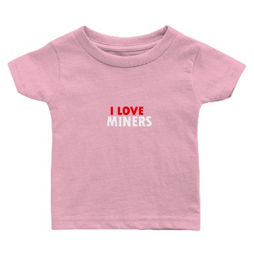 Discover I love miners Baby T-shirts