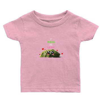 Discover It Moss Be Love Cute Moss Pun Baby T-shirts