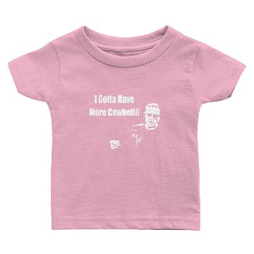 Discover I Gotta Have More Cowbell Baby T-shirts