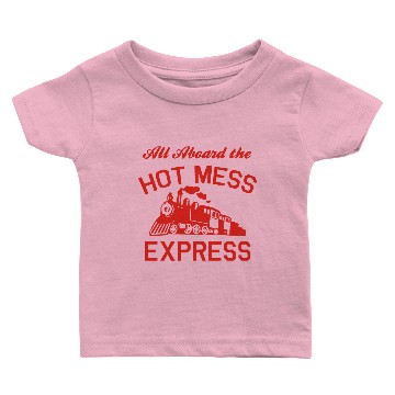 Discover All Aboard Hot Mess Express Train Baby T-shirts