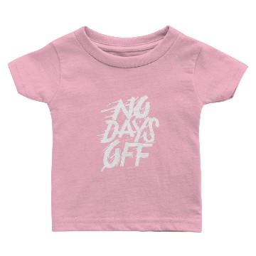 Discover no days off Baby T-shirts