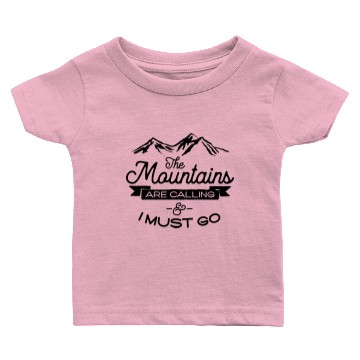 Discover The Mountains are Calling and I Must Go Baby T-shirts