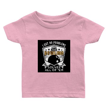 Discover 99 Problems Bowling Solves Them All Baby T-shirts