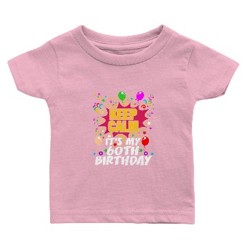 Discover Keep Calm Its My 60th Birthday Baby T-shirts