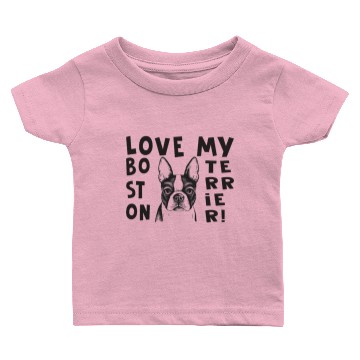 Discover love my BOSTON TERRIER Baby T-shirts