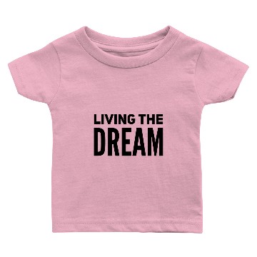 Discover Living the Dream Baby T-shirts