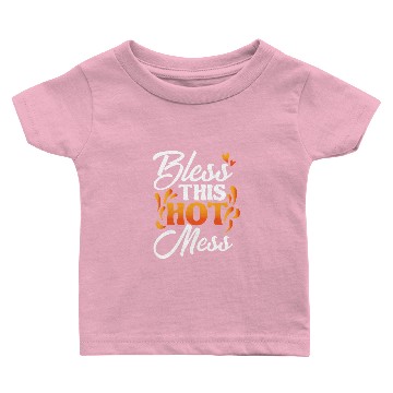 Discover Bless this hot mess! Baby T-shirts