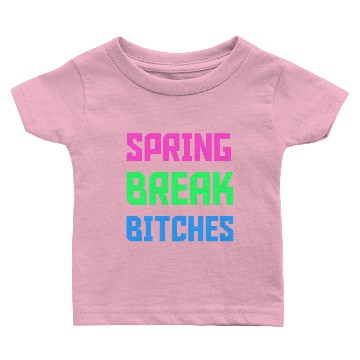 Discover SPRING BREAK BITCHES Baby T-shirts
