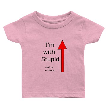 Discover I'm with stupid (upward) Baby T-shirts