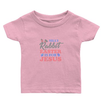 Discover Silly Rabbit Easter Is For Jesus Christian Easter Baby T-shirts