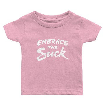 Discover Embrace the suck Baby T-shirts