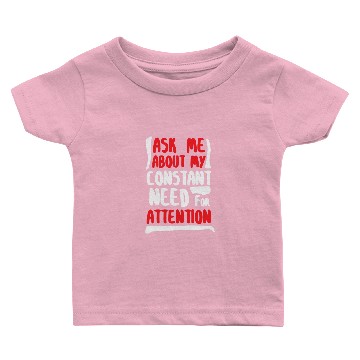 Discover Constant Need For Attention - Dramatic Drama Queen Baby T-shirts