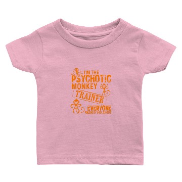 Discover Psychotic monkey trainer everyone Baby T-shirts