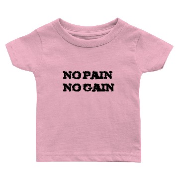 Discover no pain no gain 2 Baby T-shirts