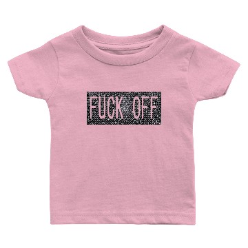 Discover FUCK OFF Baby T-shirts