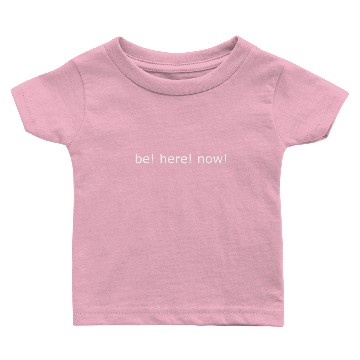 Discover be ! here ! now ! Baby T-shirts