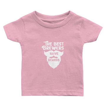 Discover The best Brewers have Beards Baby T-shirts