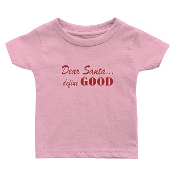 Discover Dear Santa Define Good Baby T-shirts